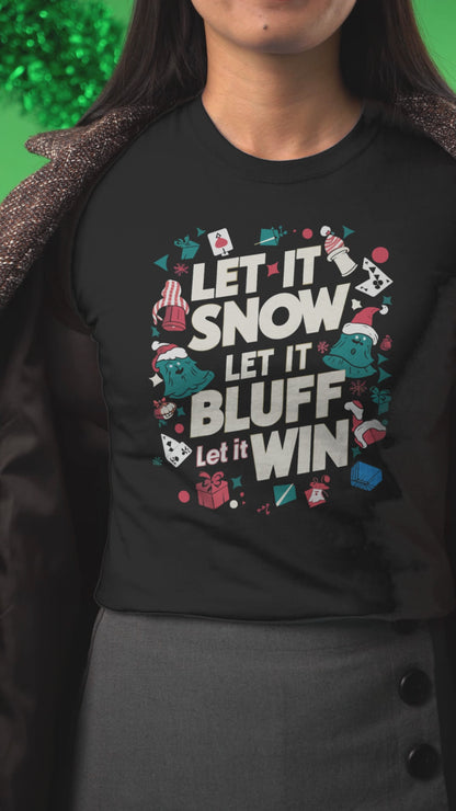 PC6-Let it snow let it bluff let it win-01